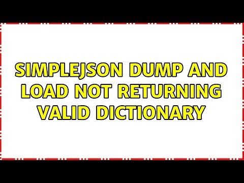 Simplejson dump and load not returning valid dictionary (3 Solutions!!)