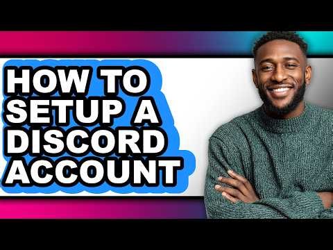 How to Setup a Discord Account - Full Guide