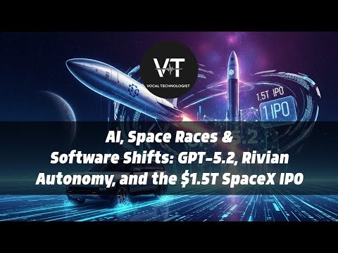 AI, Space Races & Software Shifts: GPT-5.2, Rivian Autonomy, and the $1.5T SpaceX IPO