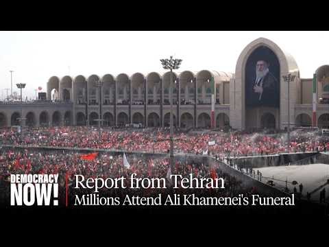 Report from Tehran: Millions Attend Ali Khamenei's Funeral Amid Widespread Sense of Victory in War