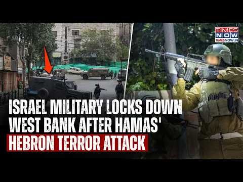 Hamas Terror Attack: Israel Military Blitz To Tackle Hebron Violence| Netanyahu Locks Down West Bank