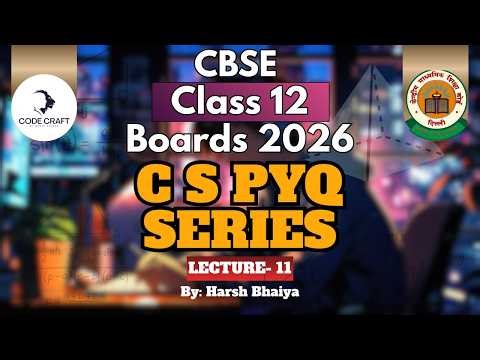 Class 12 Computer Science PYQs | Board Exam 2026 | Previous Year Questions Explained | LEC 11
