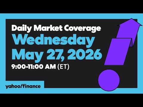 Yahoo Finance Live: Daily Market Coverage - May 27, 2026 9AM-11AM (ET)