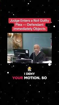 judge enters a not guilty plea _ defendant immediately objects
