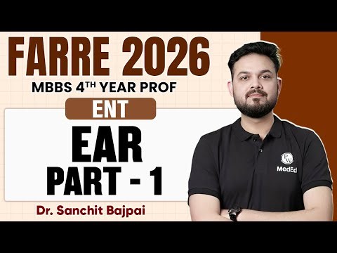 Ear Pt - 1 | ENT Rapid Revision | MBBS 4th Year Lectures | Farre Series | Dr. Sanchit Sir | PW MedEd