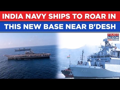 Indian Navy Ships To Roar In This New Base Near Bangladesh Coast, All Eyes On Strait Of Malacca