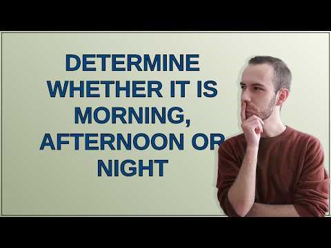 Codereview: Determine whether it is morning, afternoon or night