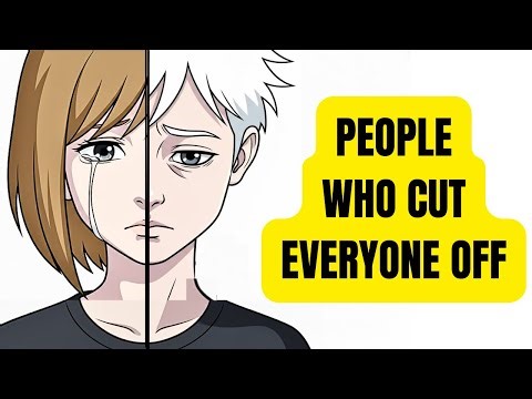 Psychology of People Who Cut Everyone Off