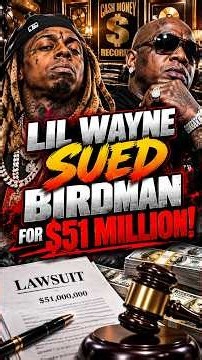 Why Lil Wayne Sued Birdman for $51 MILLION!