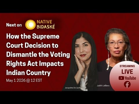 Native Bidaské: A Supreme Court Decision to Dismantle the Voting Rights Act Impacts Indian Country