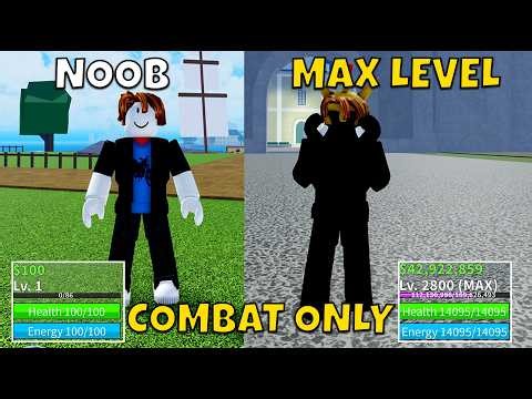 Noob to Max Level!!! MAX LEVEL WITH COMBAT ONLY! | Blox Fruits