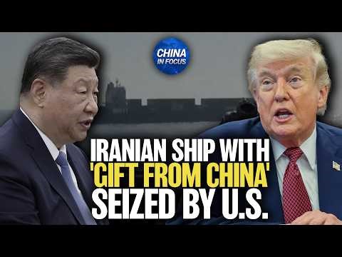 Trump: The Seized Iranian Ship Has ’A Gift From China’ | China in Focus