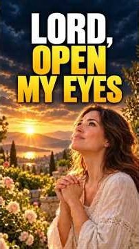 Morning Prayer: Lord, Open My Eyes | Start Your Day With God