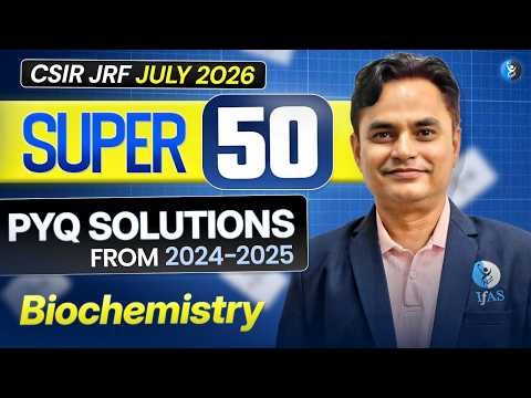 Biochemistry | PYQ Solutions From 2024-2025 | CSIR JRF JULY 2026 | L-1 | IFAS
