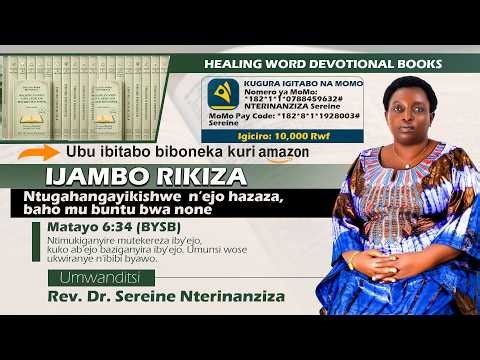 NTUGAHANGAYIKISHWE N’EJO HAZAZA, BAHO MU BUNTU BWA NONE || MATAYO 6:34 || REV. DR. SEREINE