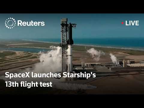 LIVE: SpaceX launches Starship's 13th flight test