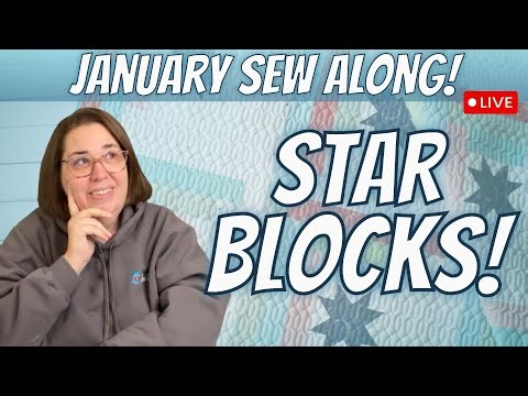 January Quilt Sew Along (LIVE) | Sewing the Star Blocks
