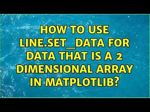 How to use line.set_data for data that is a 2 dimensional array in matplotlib? (2 Solutions!!)