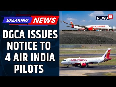 India’s Aviation Regulator DGCA Has Issued A Show-Cause Notice To An Air India Pilot | News18