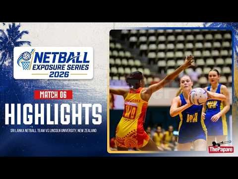 HIGHLIGHTS | Match 06 | SL Netball Team vs Lincoln University, NZ – Netball Exposure Series 2026
