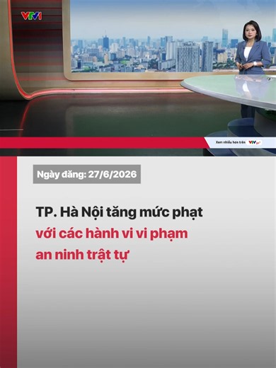 Từ ngày 1/7/2026 TP. Hà Nội sẽ tăng mức phạt với các hành vi vi phạm an ninh trật tự. Cụ thể, các hành vi họp chợ; kinh doanh hay treo biển quảng cáo trái quy định sẽ bị phạt từ 4 triệu đến 6 triệu đồng. Mức phạt này cao gấp đôi so với mức quy định chung của Chính phủ. #vtv24news #vtv24 #vipham #anninh #hanoi