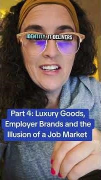 Part 4: Luxury Goods, Employer Brands, and the Illusion of a Job Market
