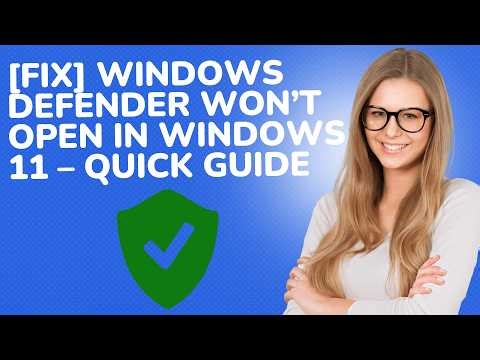 [FIX] Windows Defender Won’t Open in Windows 11 – Quick Guide