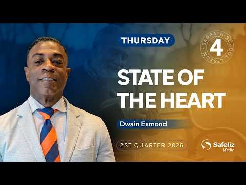 Thursday | State of the Heart | Lesson 4 | Sabbath School with Dwain Esmond | 2Q 2026