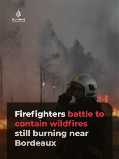 Around 220,000 people have been evacuated across southwestern France as wildfires continue to burn near the city of Bordeaux. Tens of thousands were evacuated from areas surrounding the city.