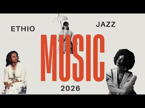 Ethio Jazz 2026 – One Hour New Amharic Jazz Album