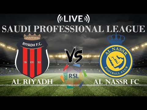 🔴Al Riyadh vs Al Nassr FC | Saudi Professional League | Live Score
