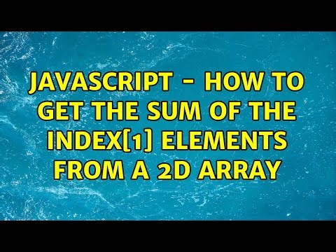 Javascript - How to get the sum of the index[1] elements from a 2D array (5 Solutions!!)