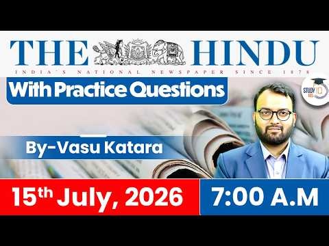 The Hindu Newspaper Analysis Today | 15 JULY 2026 | UPSC Current Affairs | Hindu Editorial | StudyIQ