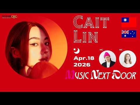 【Radio】guest:Cait Lin 凱琳 - Music Next Door #3【from Taiwan / Australia】