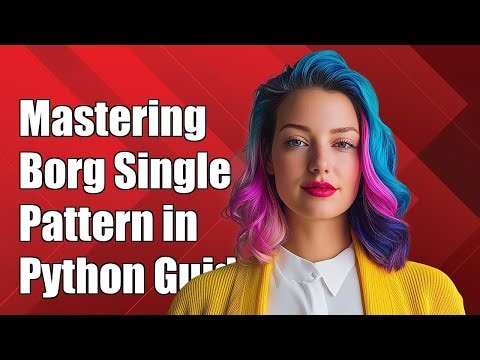 Mastering the Borg Singleton Pattern in Python: A Comprehensive Guide