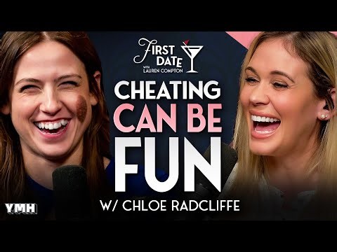 Cheating Can Be Fun w/ Chloe Radcliffe | First Date with Lauren Compton