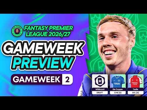 CHELSEA ATTACK ON FIRE! 🔥 FPL GAMEWEEK 2 PREVIEW! 🔮 | Fantasy Premier League 2026/27