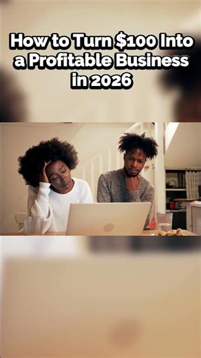 How to Turn $100 Into a Profitable Business in 2026