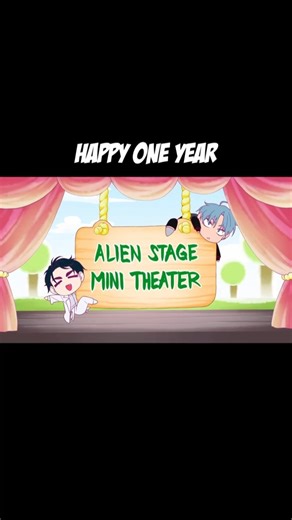Happy One Year! 【ALIEN STAGE MINI THEATER】