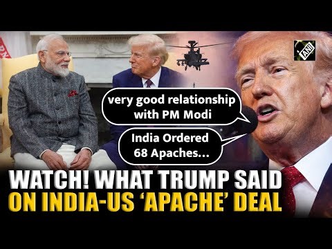 ‘PM Modi came to see me… ordered 68 Apaches’: President Trump boasts of India Defence Deals