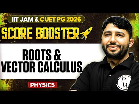 Roots & Vector Calculus | IIT JAM/CUET PG 2026 | IIT JAM Physics | IIT JAM Score Booster | PW