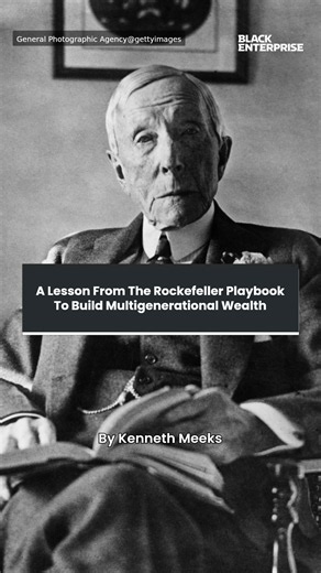 A lesson from the Rockefeller playbook to build multigenerational wealth