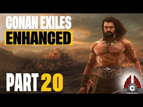 Conan Exiles Enhanced | Fresh Run | Part 20