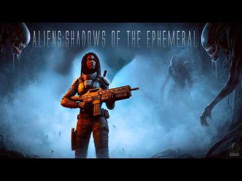Aliens: Shadows of The Ephemeral