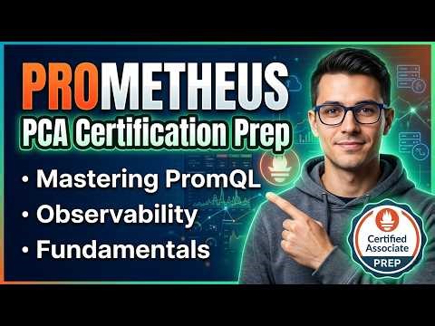 Prometheus PCA Certification Prep: Mastering PromQL, Observability, and Fundamentals.