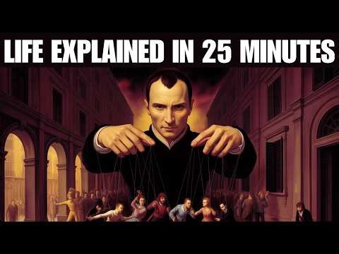 Life Explained in 25 Minutes — Machiavelli