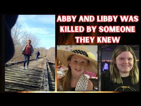 Abby and Libby were killed by someone they knew.