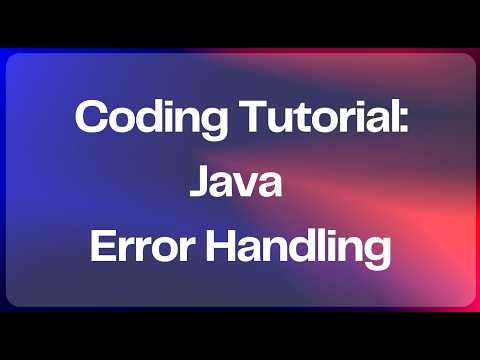 Coding Tutorial- Java Error Handling
