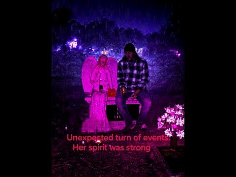 Unexpected turn of events. Her spirit was strong