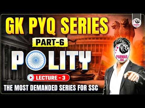 SSC GK PYQ SERIES 6.0 | POLITY LEC-3 | FOR ALL SSC EXAMS 2026 | BY PARMAR SSC